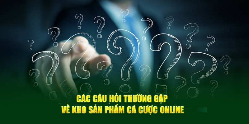 Câu hỏi thường gặp I9bet về hình thức cá cược