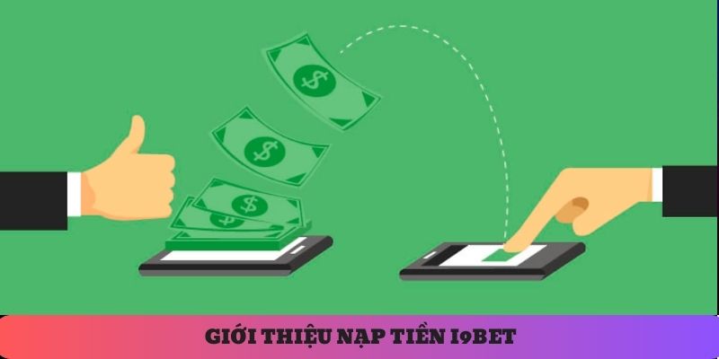 Thế nào được hiểu là nạp tiền tại thương hiệu I9bet?