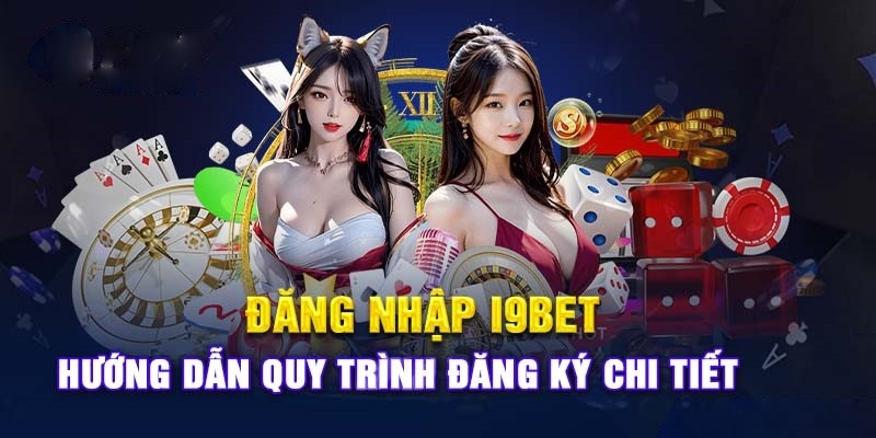 Hướng dẫn thực hiện đăng nhập I9bet đơn giản