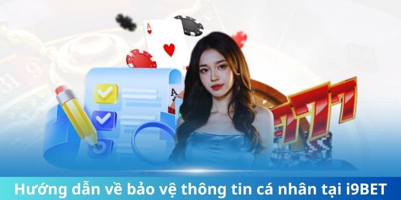 Hướng dẫn về an toàn dữ liệu riêng tư tại i9bet